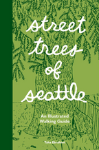 Street Trees of Seattle: An Illustrated Walking Guide