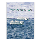 I Love You Ferry Much PNW Greeting Card