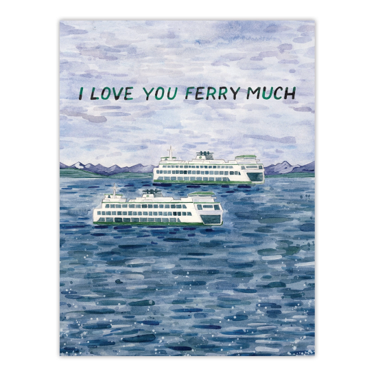I Love You Ferry Much PNW Greeting Card