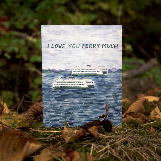I Love You Ferry Much PNW Greeting Card