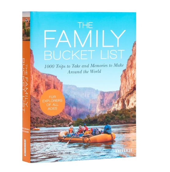 The Family Bucket List: 1,000 Trips to Take and Memories to Make Around the World