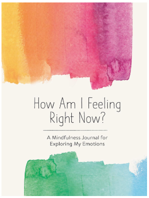 How Am I Feeling Right Now?: A Mindfulness Journal for Exploring My Emotions
