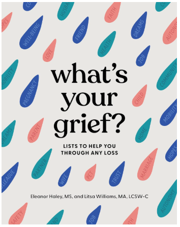 What's Your Grief?: Lists to Help You Through Any Loss