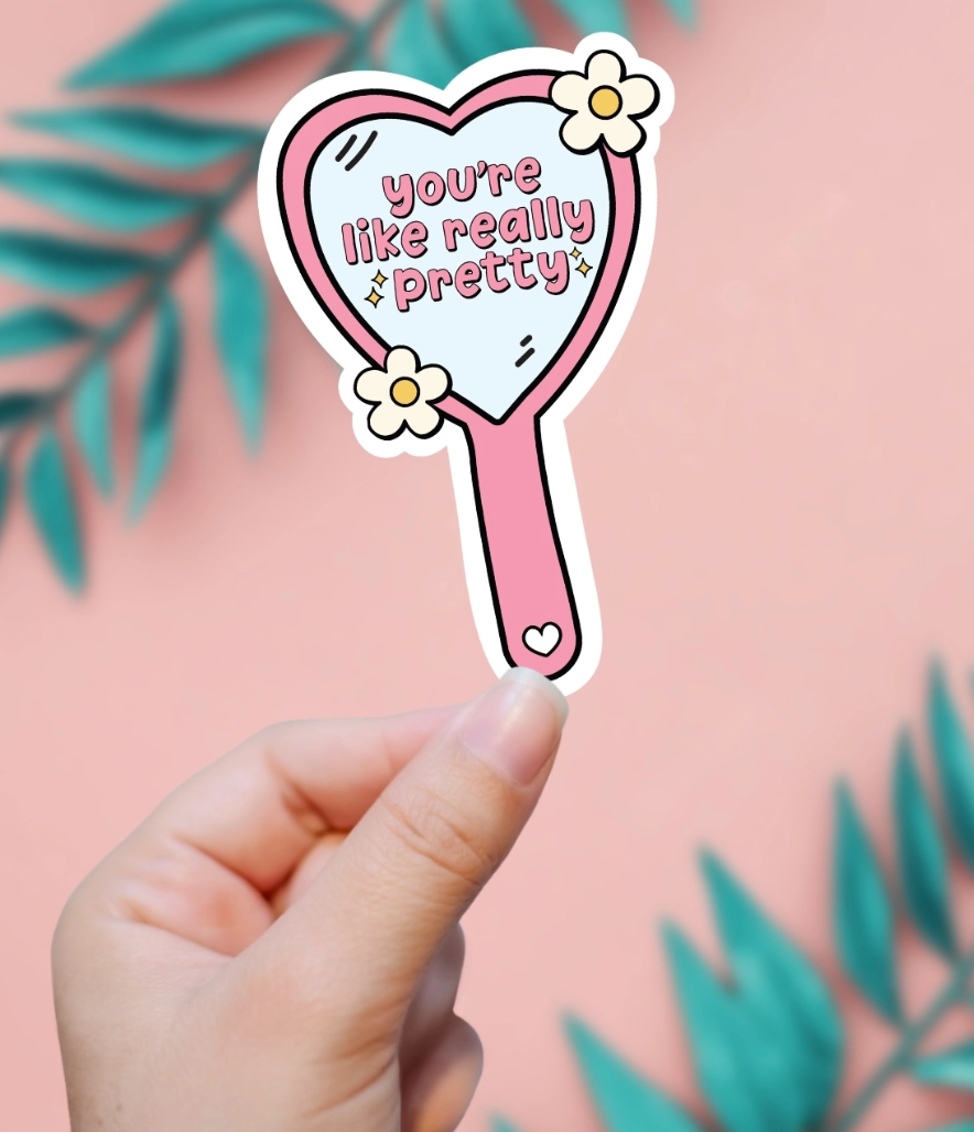 You're Like Really Pretty Sticker