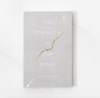 The Strength in Our Scars