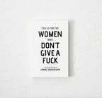 This Is For the Women Who Don't Give A Fuck