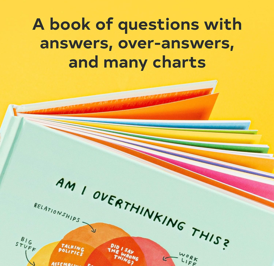Am I Overthinking This?: Over-answering life’s questions in 101 charts