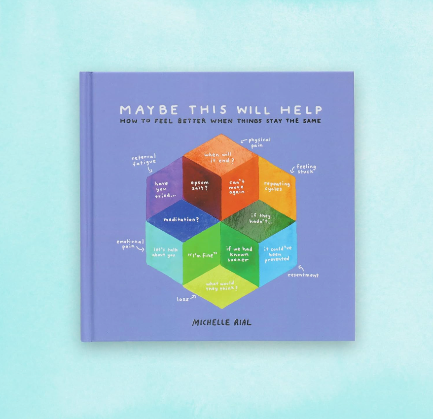 Maybe This Will Help: How to Feel Better When Things Stay the Same