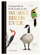 A Dumb Birds Field Guide to the Worst Birds Ever