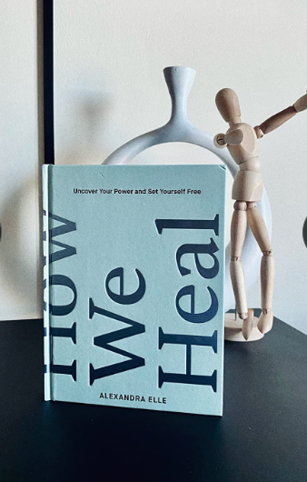 How We Heal: Uncover Your Power and Set Yourself Free