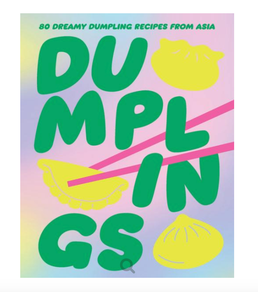Dumplings: 80 dreamy dumpling recipes from Asia