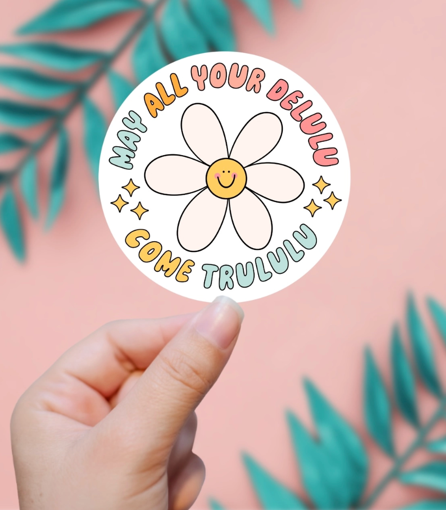 May All Your Delulu Come Trululu Sticker