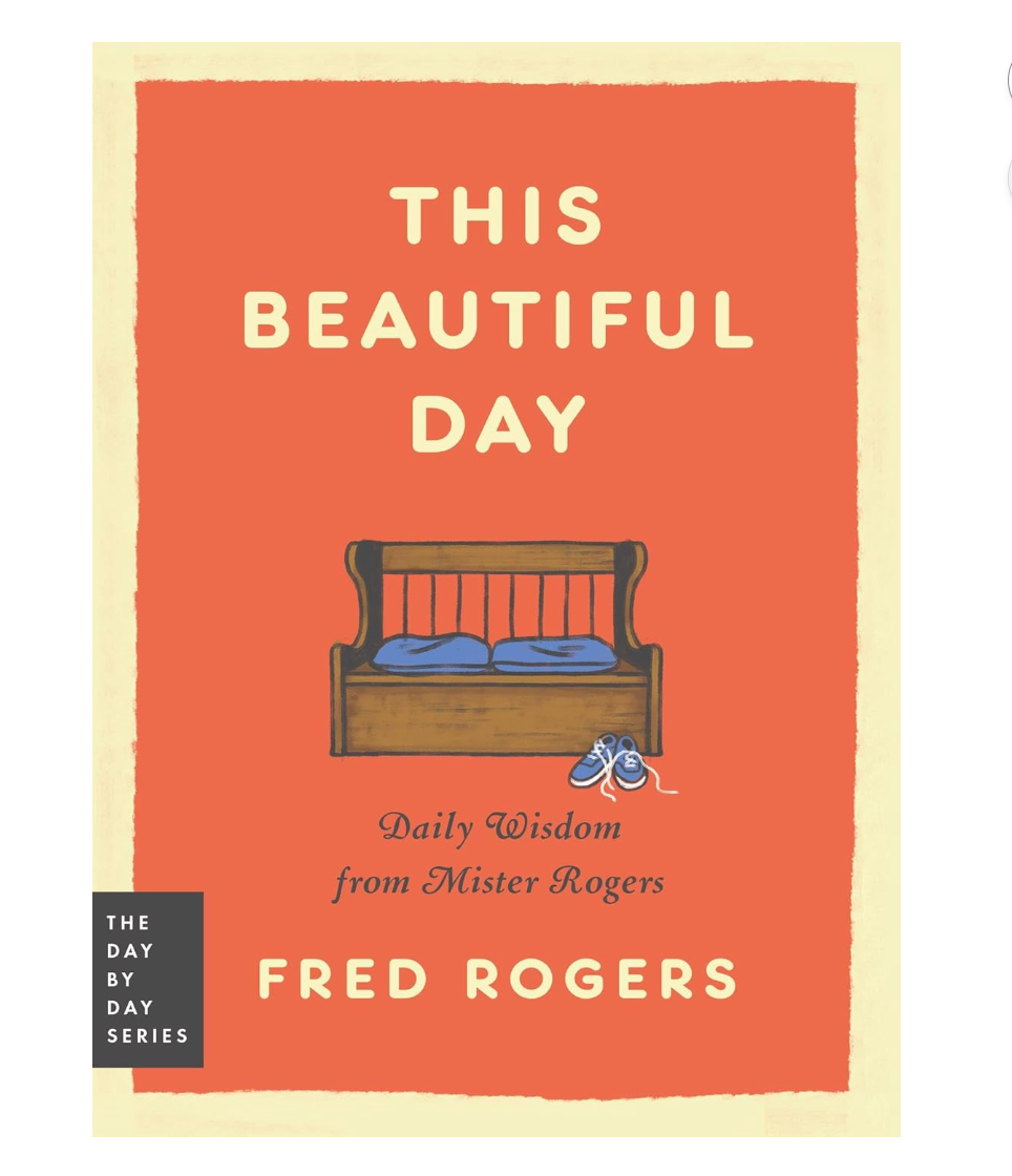 This Beautiful Day: Daily Wisdom from Mister Rogers