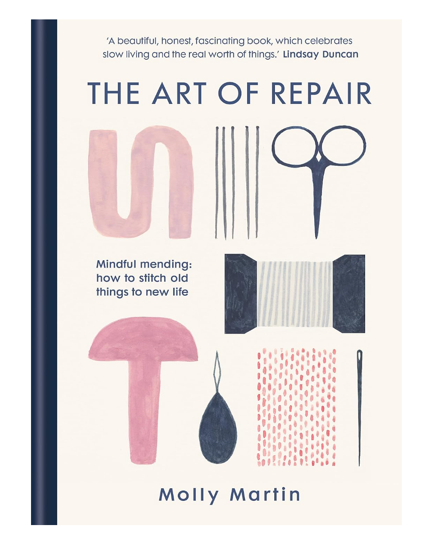 The Art of Repair: Mindful mending: how to stitch old things to new life