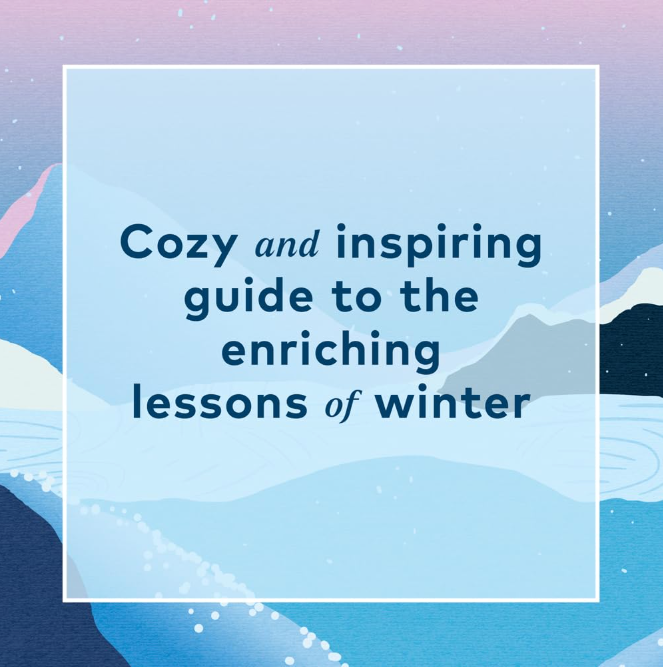 The Pleasures of Wintering: Winter-Inspired Rituals for Rejuvenation, Serenity, and Joy