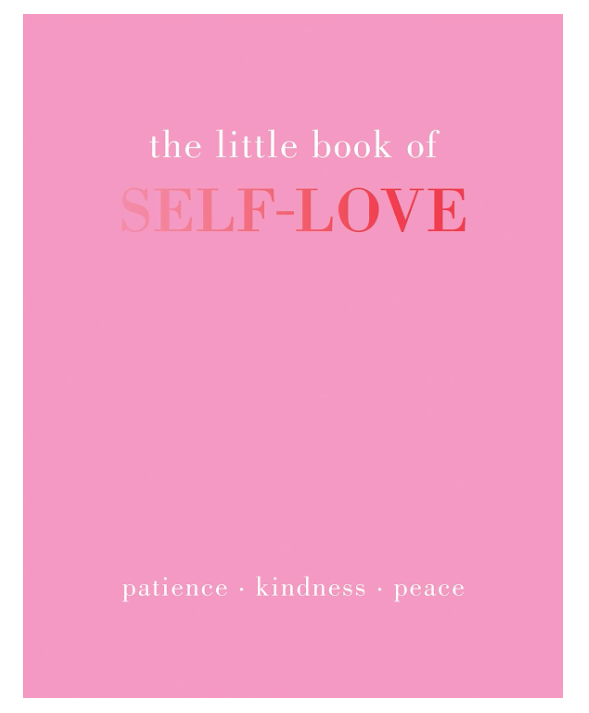 The Little Book of Self-Love: Patience. Kindness. Peace.