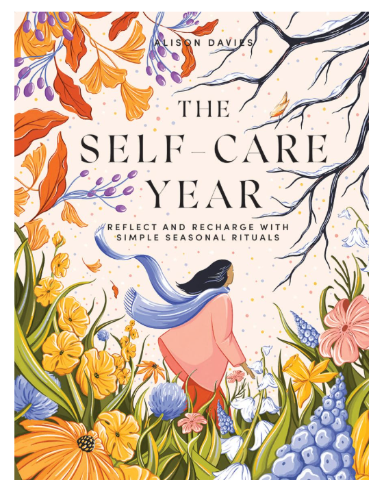 The Self-Care Year: Reflect and Recharge with Simple Seasonal Rituals