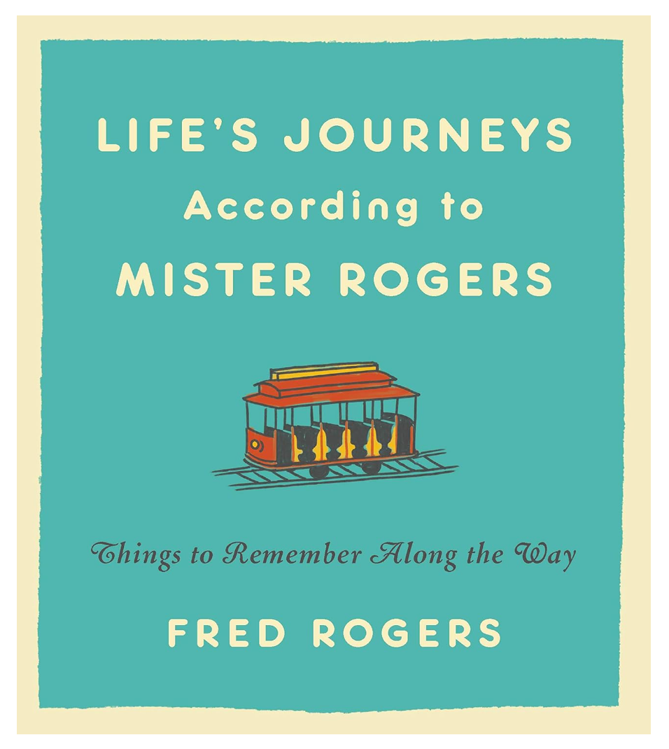 Life's Journeys According To Mister Rogers