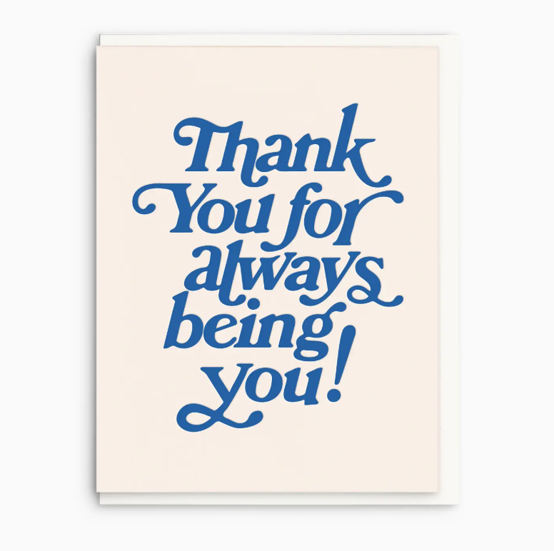 Thank you for Being You Greeting Card