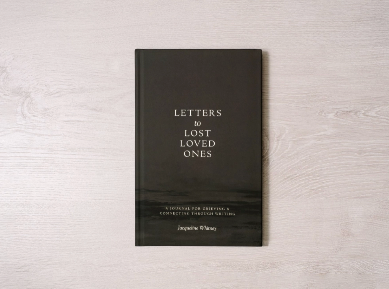 Letters To Lost Loved Ones: A Journal For Grieving
