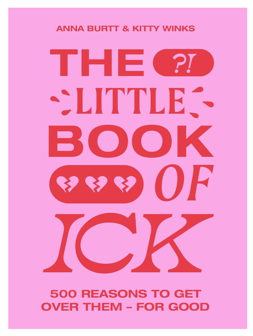 The Little Book of Ick: 500 reasons to get over them - for good