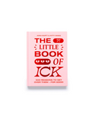 The Little Book of Ick: 500 reasons to get over them - for good