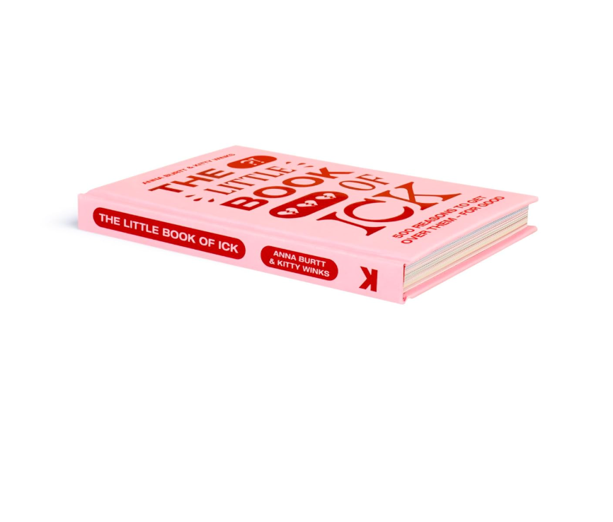 The Little Book of Ick: 500 reasons to get over them - for good