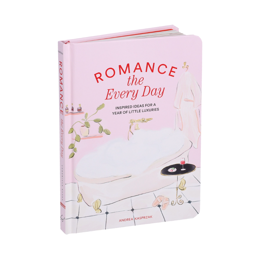 Romance the Every Day: Inspired Ideas for a Year of Little Luxuries