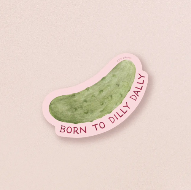Born to Dilly Dally Pickle Sticker
