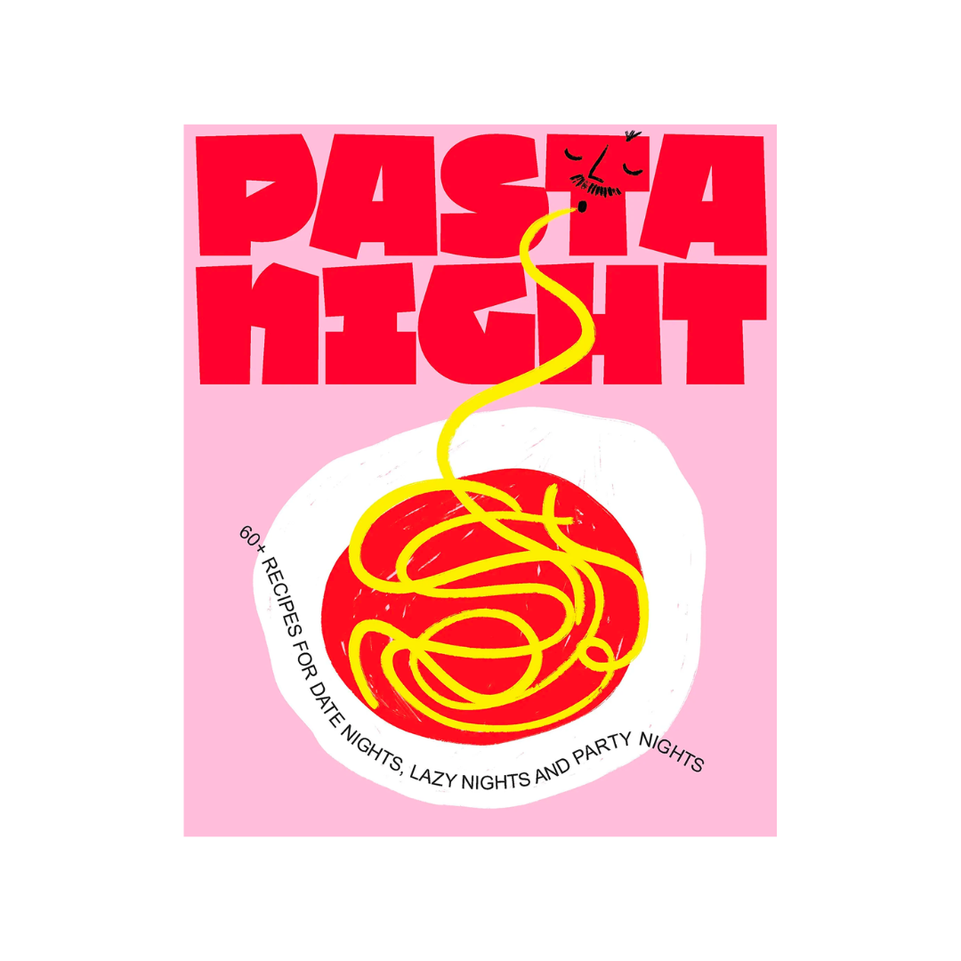 Pasta Night: 60+ Recipes for Date Nights, Lazy Nights, and Party Nights